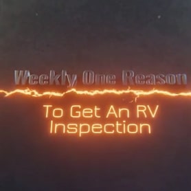 Weekly One Reason To Get An RV Inspection